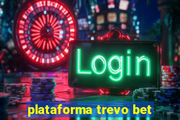 plataforma trevo bet